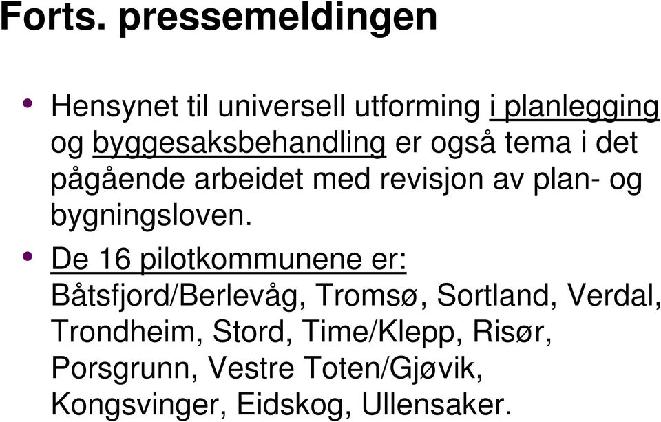 byggesaksbehandling er også tema i det pågående arbeidet med revisjon av plan- og