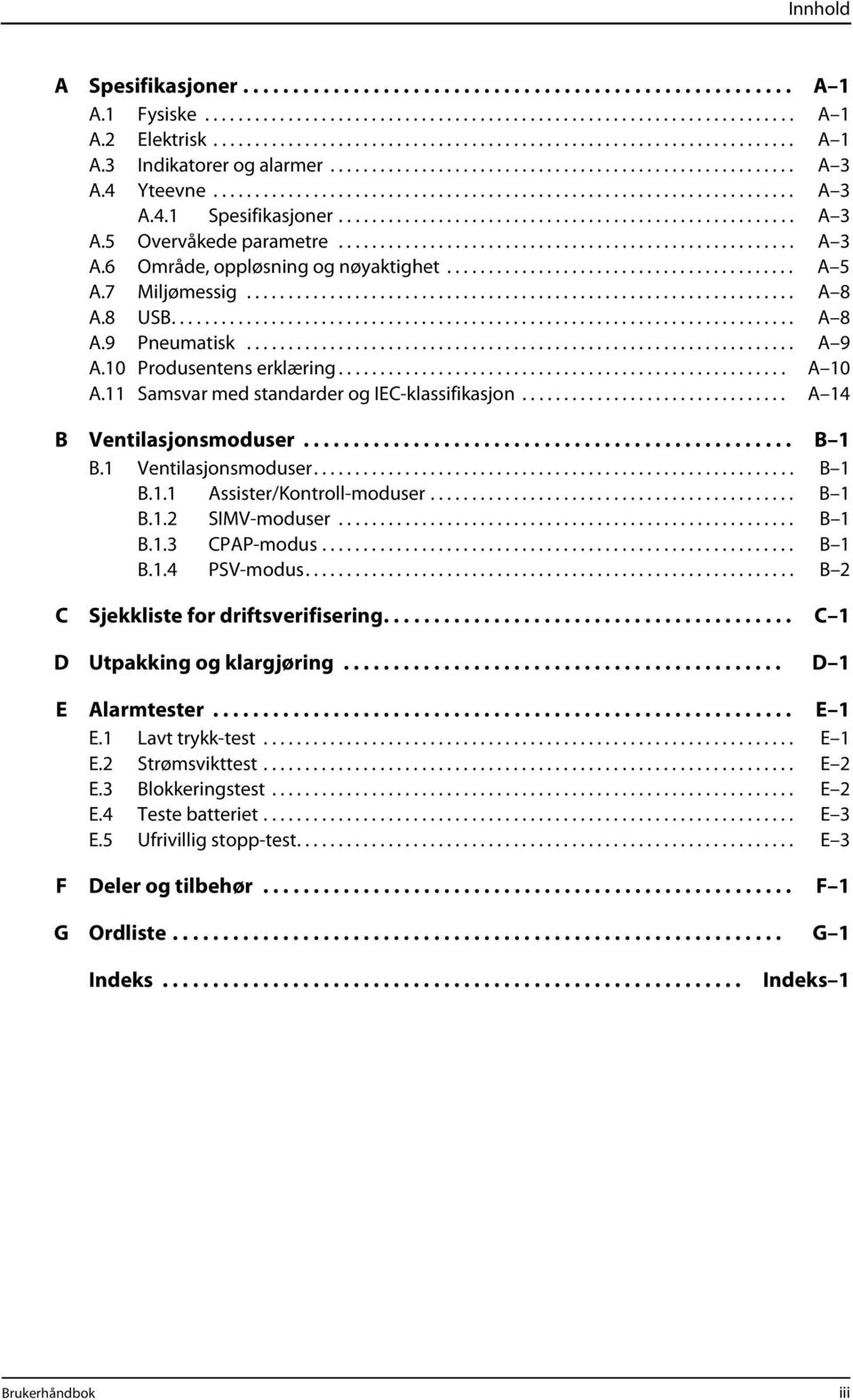 ...................................................... A 3 A.6 Område, oppløsning og nøyaktighet.......................................... A 5 A.7 Miljømessig.................................................................. A 8 A.