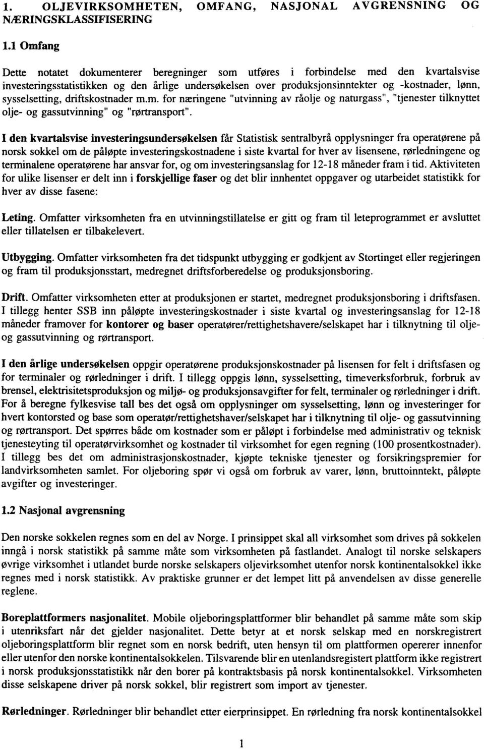 sysselsetting, driftskostnader m.m. for næringene "utvinning av råolje og naturgass", "tjenester tilknyttet olje- og gassutvinning" og "rørtransport".