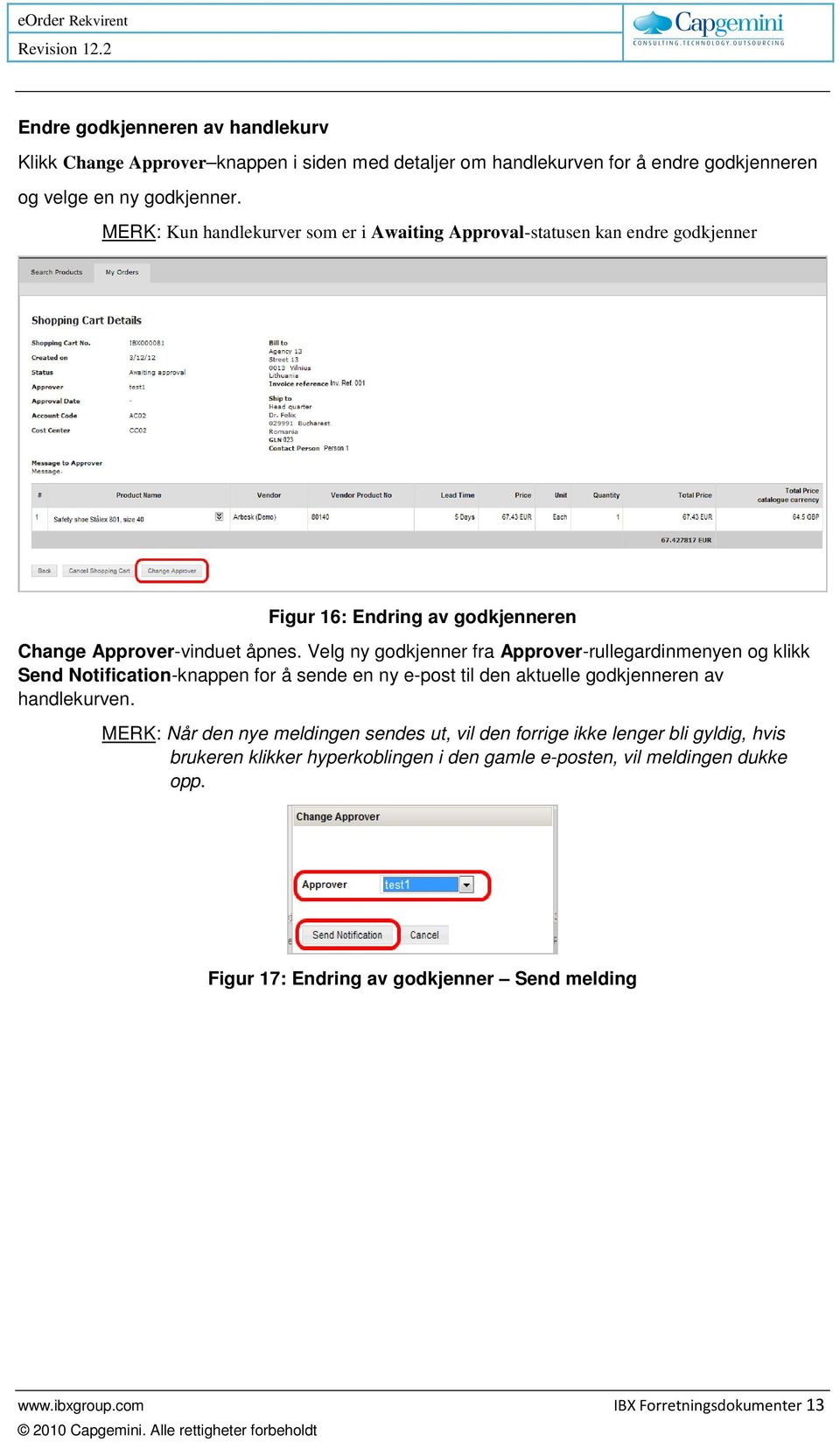 Velg ny godkjenner fra Approver-rullegardinmenyen og klikk Send Notification-knappen for å sende en ny e-post til den aktuelle godkjenneren av handlekurven.