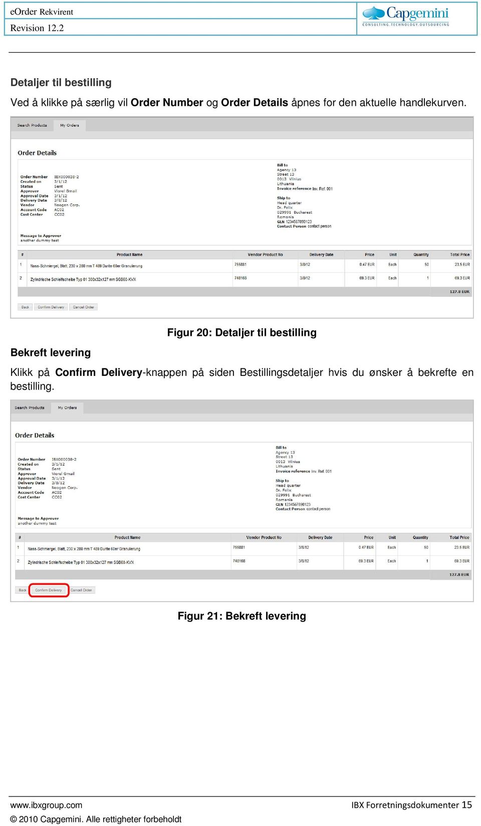 Bekreft levering Figur 20: Detaljer til bestilling Klikk på Confirm Delivery-knappen