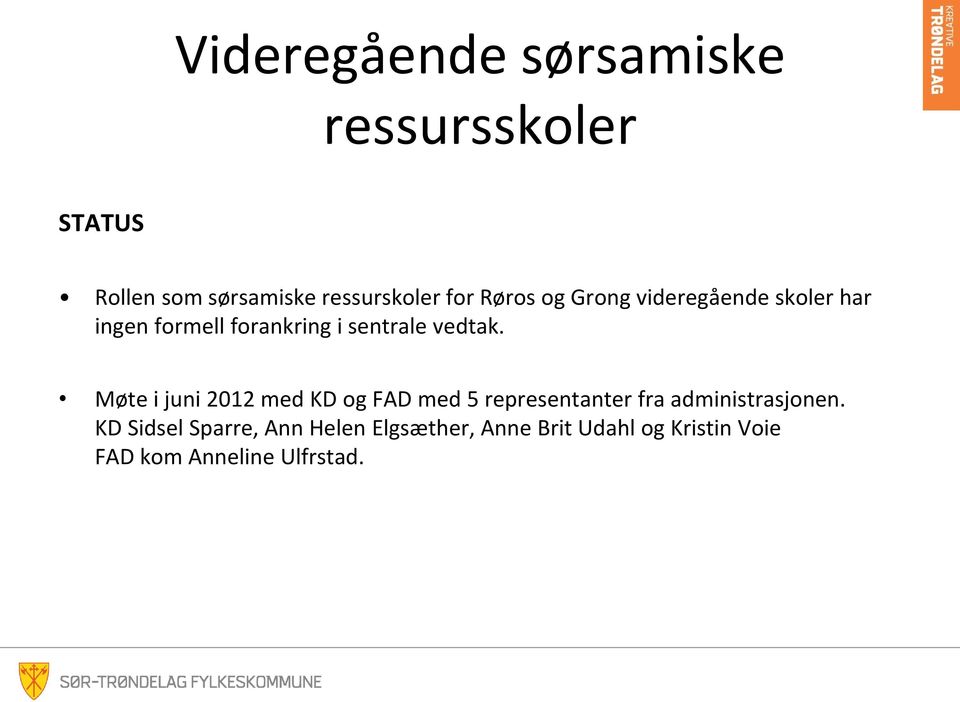 Møte i juni 2012 med KD og FAD med 5 representanter fra administrasjonen.