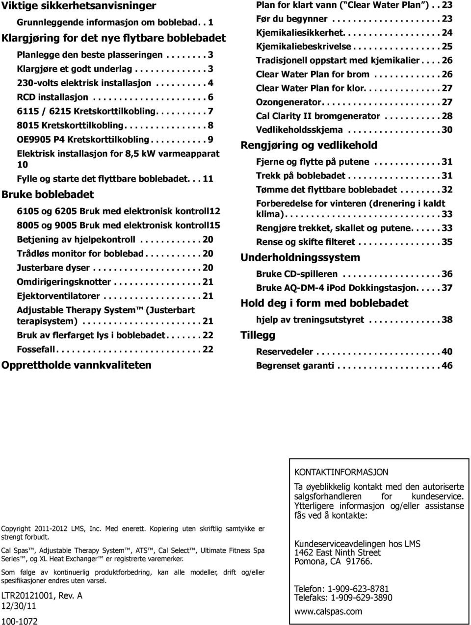 .. 9 Elektrisk installasjon for 8,5 kw varmeapparat 10 Fylle og starte det flyttbare boblebadet.