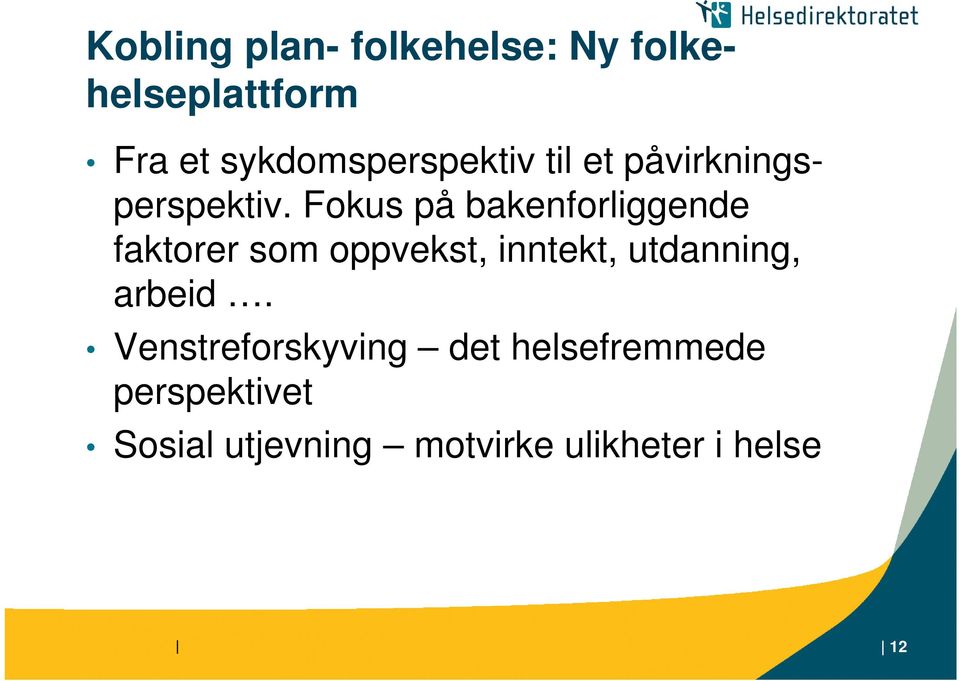 Fokus på bakenforliggende faktorer som oppvekst, inntekt, utdanning,