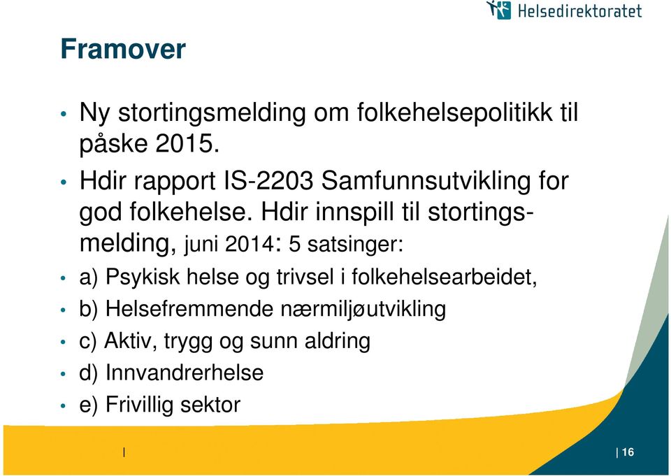 Hdir innspill til stortingsmelding, juni 2014: 5 satsinger: a) Psykisk helse og