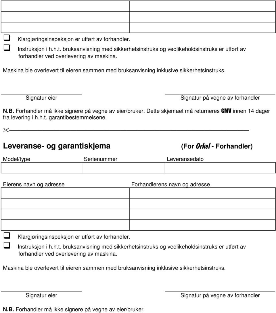 Dette skjemaet må returneres GMV innen 14 dager fra levering i h.h.t. garantibestemmelsene.