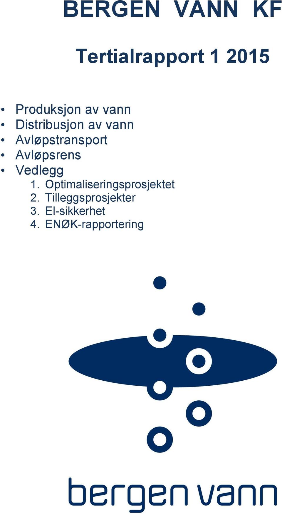 Avløpsrens Vedlegg 1. Optimaliseringsprosjektet 2.