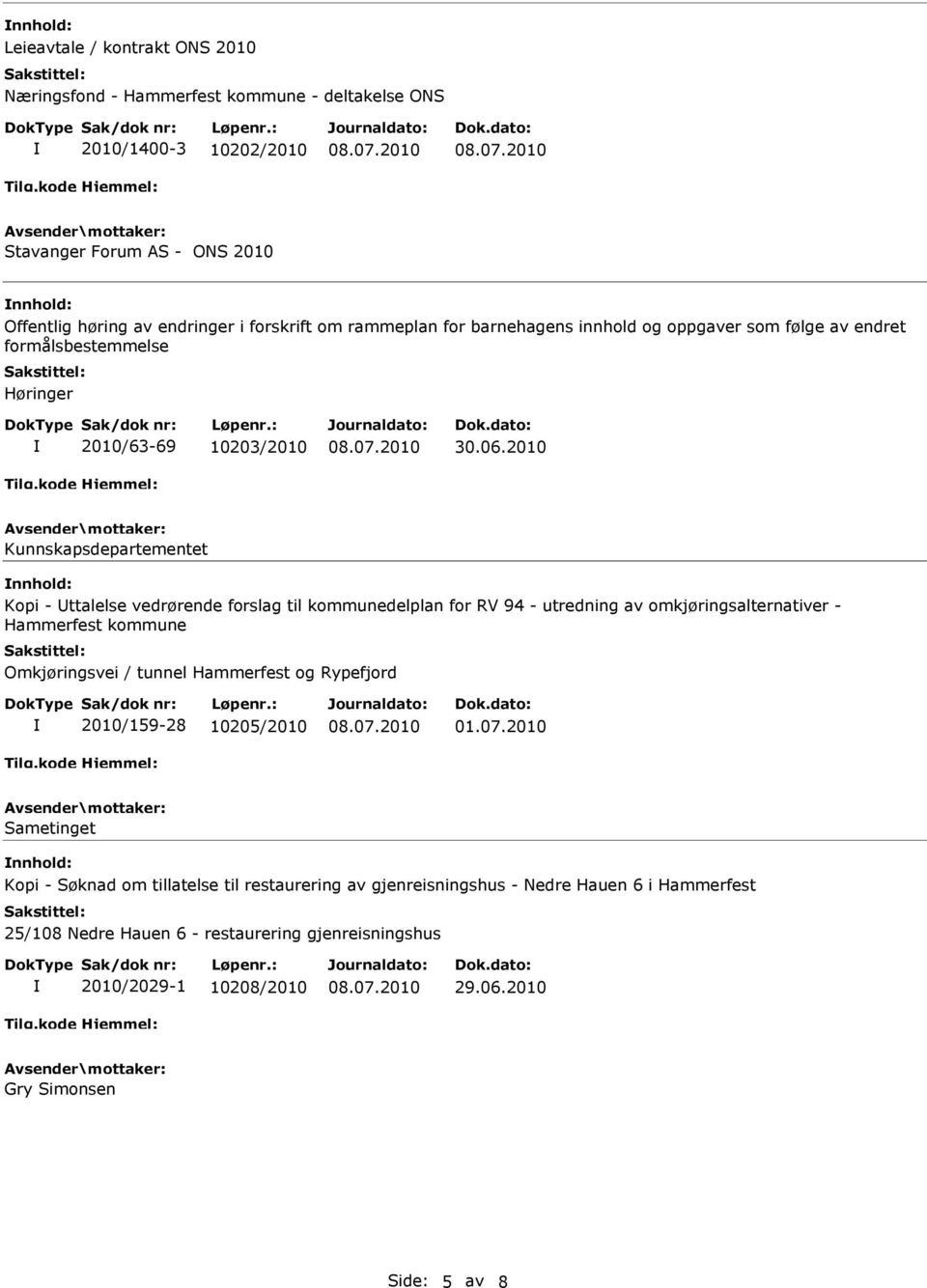 2010 Kunnskapsdepartementet Kopi - ttalelse vedrørende forslag til kommunedelplan for RV 94 - utredning av omkjøringsalternativer - Hammerfest kommune Omkjøringsvei / tunnel Hammerfest og