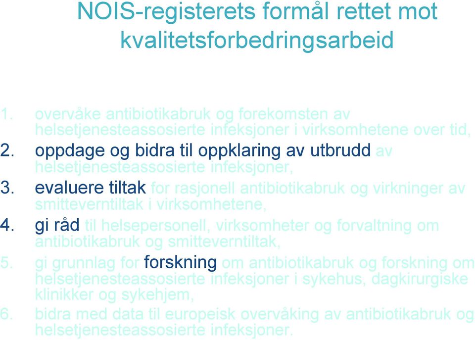 evaluere tiltak for rasjonell antibiotikabruk og virkninger av smitteverntiltak i virksomhetene, 4.