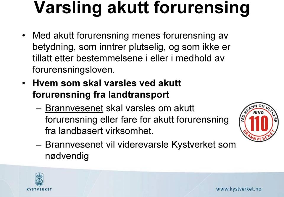 Hvem som skal varsles ved akutt forurensning fra landtransport Brannvesenet skal varsles om akutt