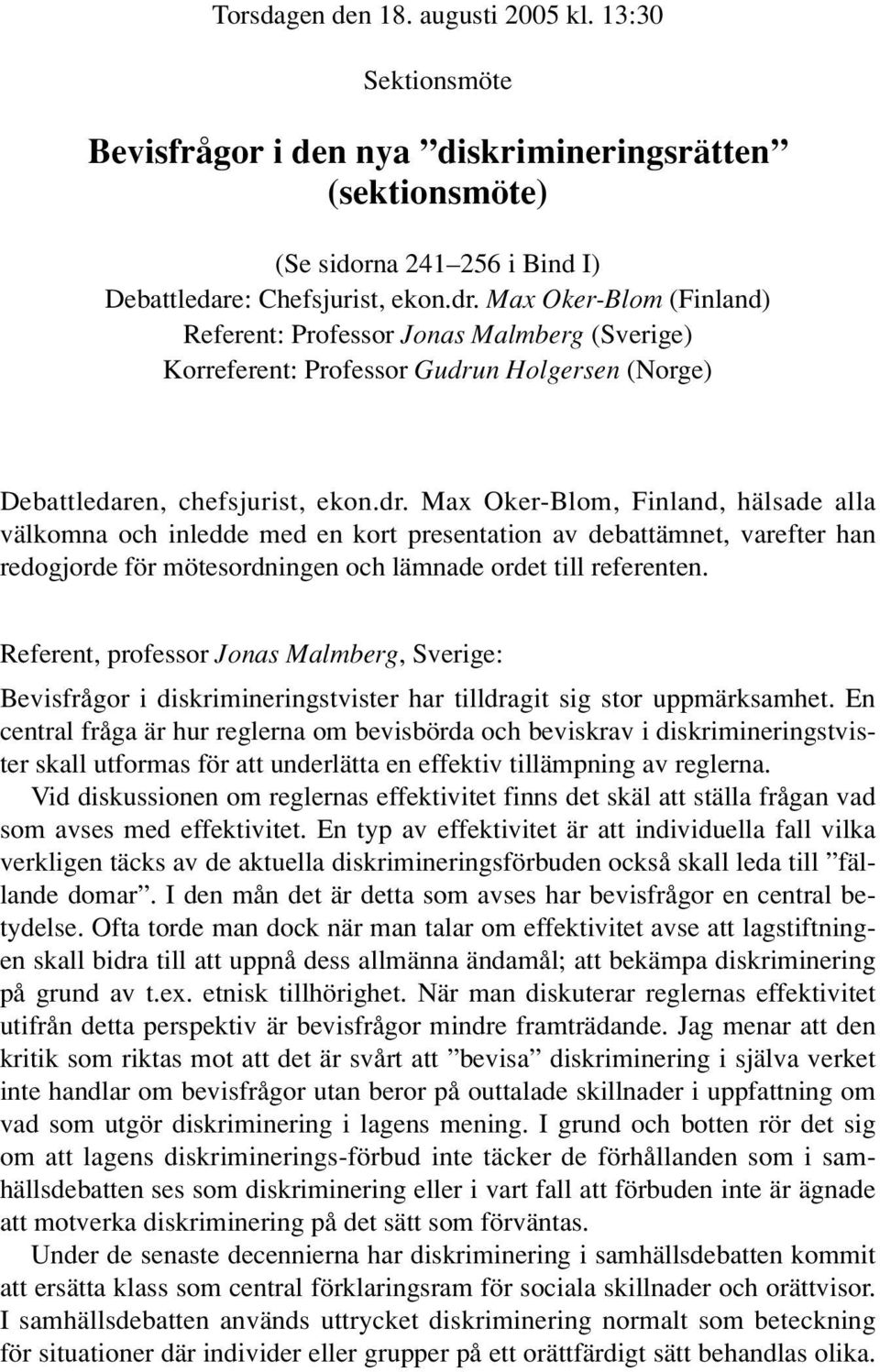 n Holgersen (Norge) Debattledaren, chefsjurist, ekon.dr.