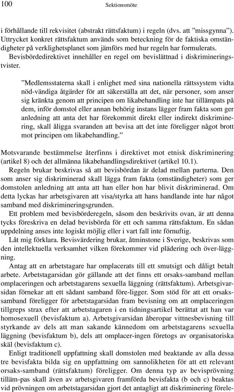 Bevisbördedirektivet innehåller en regel om bevislättnad i diskrimineringstvister.