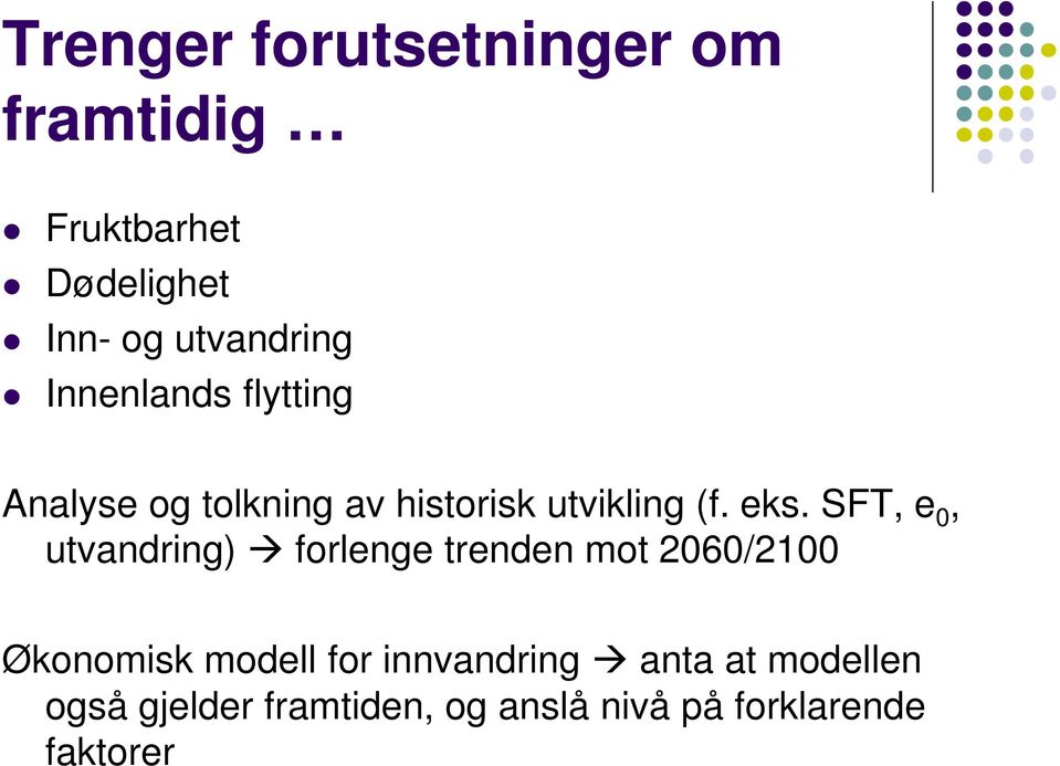 SFT, e 0, utvandring) forlenge trenden mot 2060/2100 Økonomisk modell for