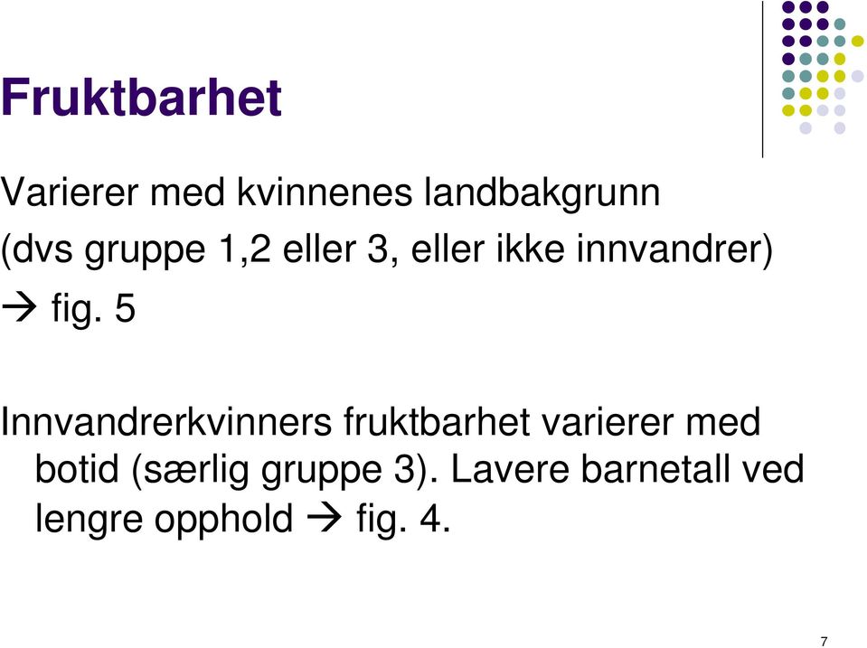 5 Innvandrerkvinners fruktbarhet varierer med botid