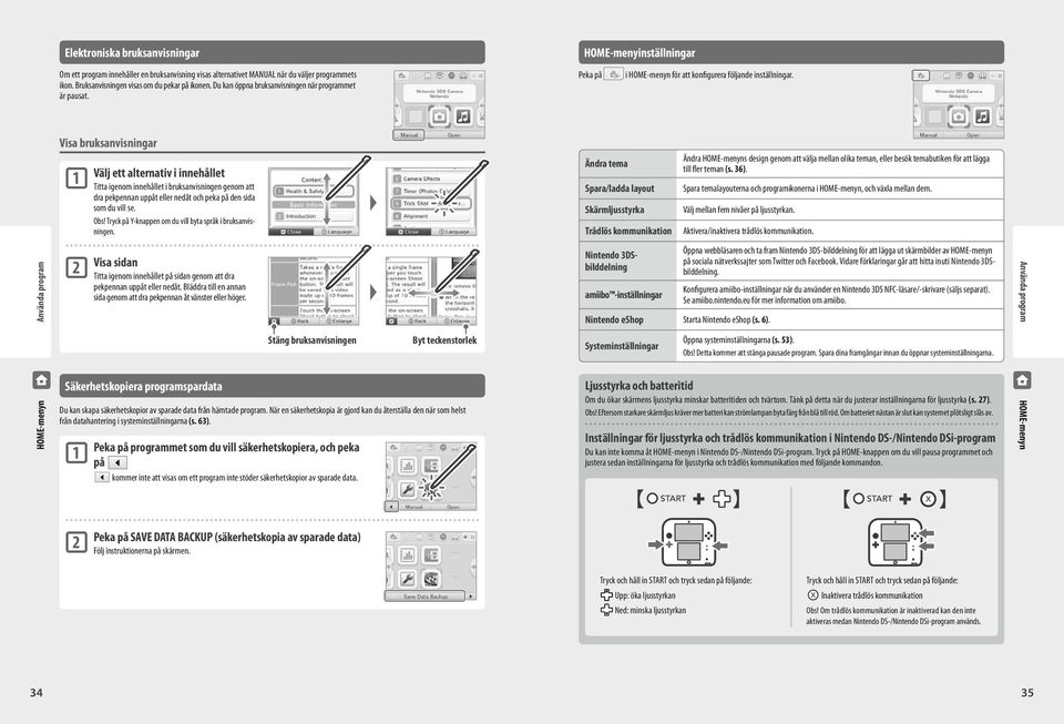 Visa bruksanvisningar 1 Välj ett alternativ i innehållet Titta igenom innehållet i bruksanvisningen genom att dra pekpennan uppåt eller nedåt och peka på den sida som du vill se. Obs!