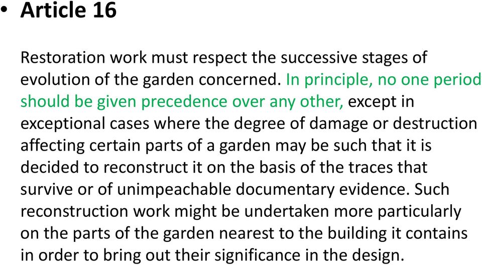 affecting certain parts of a garden may be such that it is decided to reconstruct it on the basis of the traces that survive or of unimpeachable