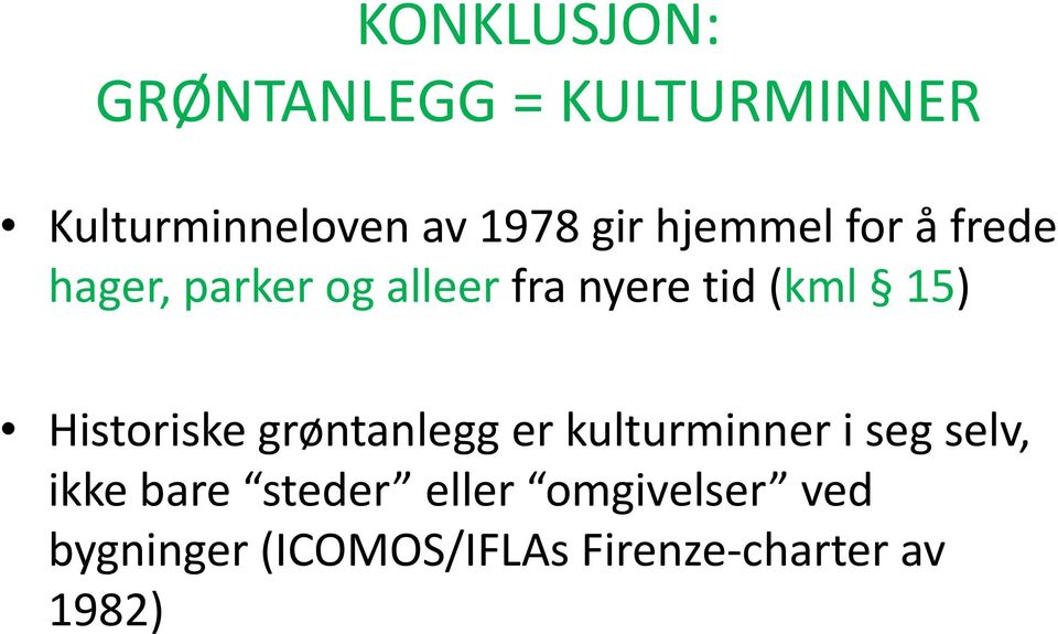 Historiske grøntanlegg er kulturminner i seg selv, ikke bare steder