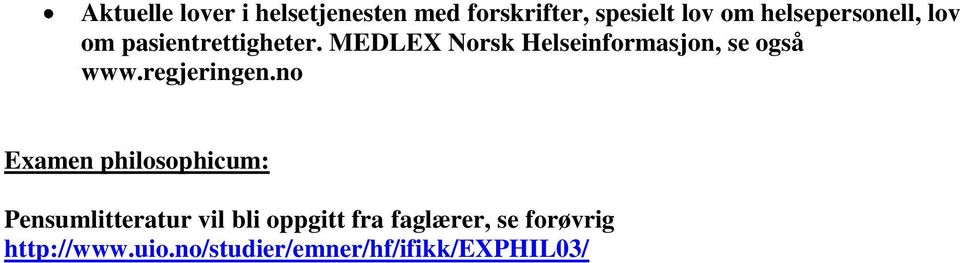 MEDLEX Norsk Helseinformasjon, se også www.regjeringen.