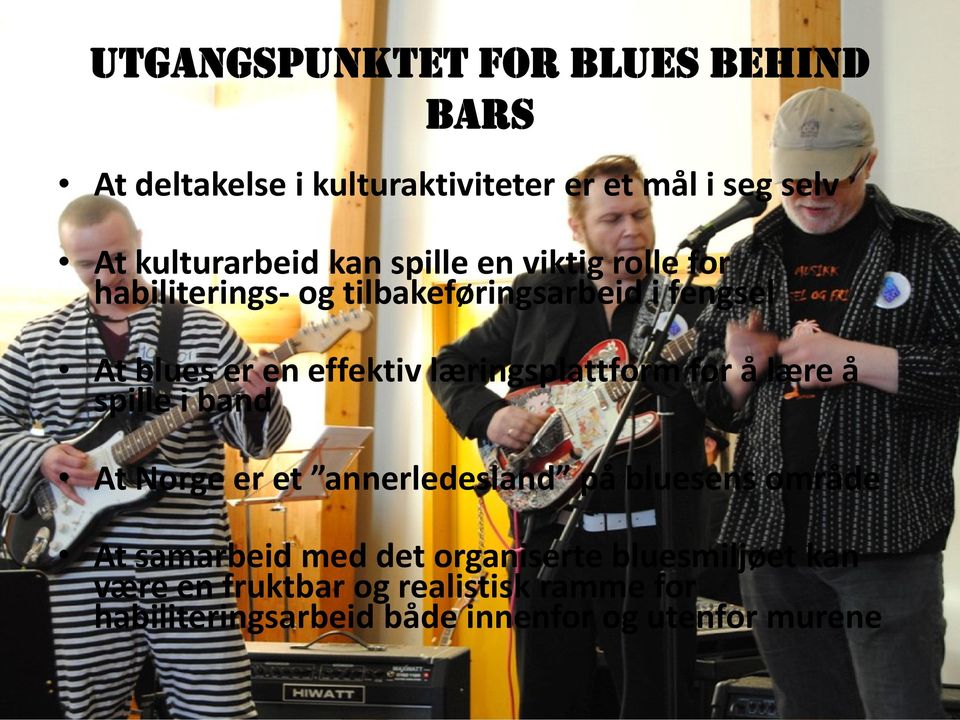 læringsplattform for å lære å spille i band At Norge er et annerledesland på bluesens område At samarbeid med