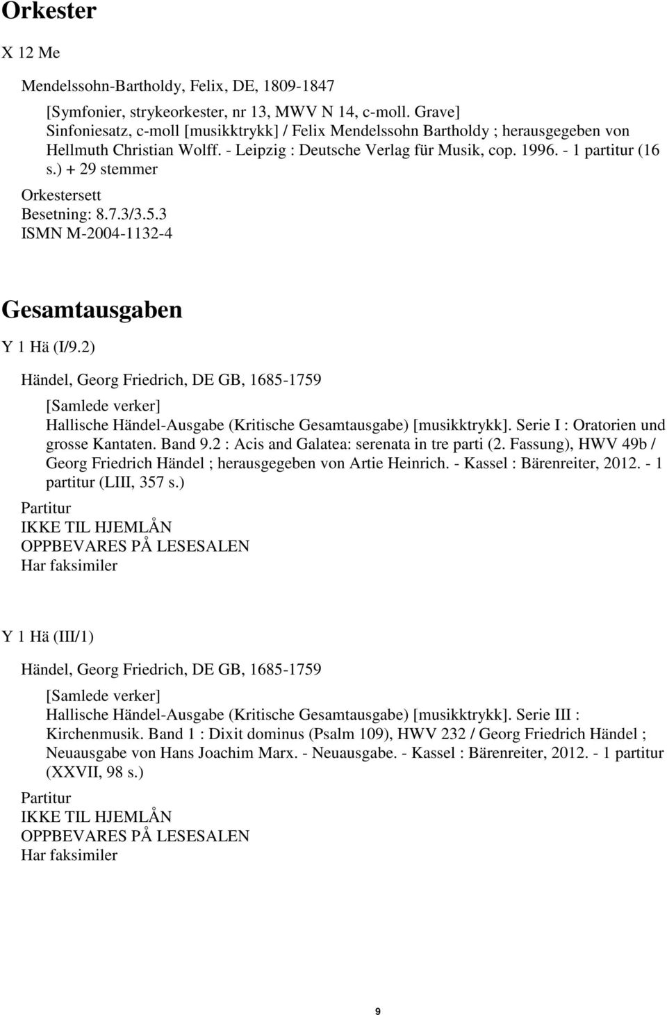 ) + 29 stemmer Orkestersett Besetning: 8.7.3/3.5.3 ISMN M-2004-1132-4 Gesamtausgaben Y 1 Hä (I/9.