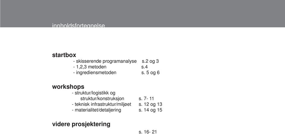 5 og 6 workshops - struktur/logistikk og struktur/konstruksjon s.