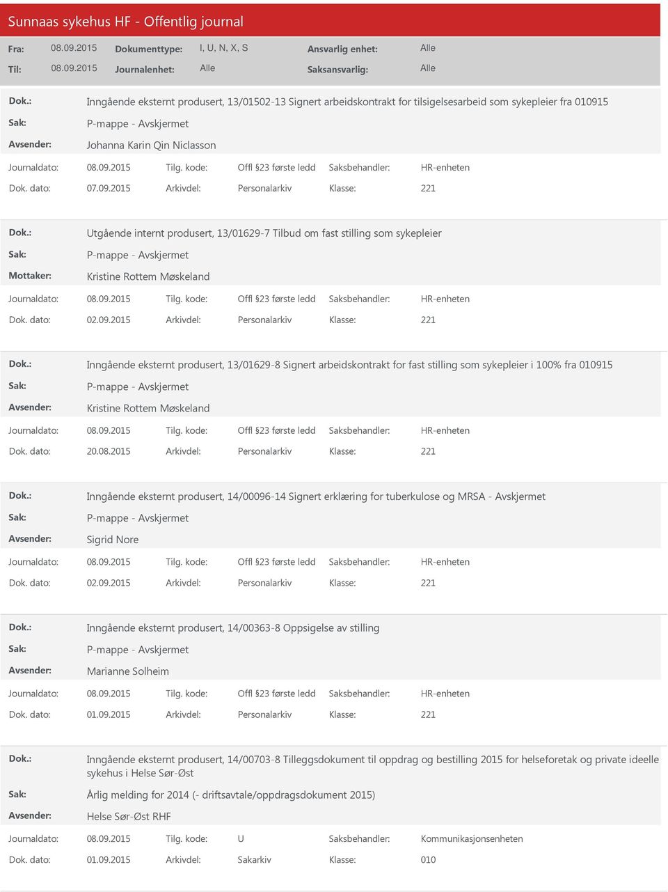 2015 Arkivdel: Personalarkiv tgående internt produsert, 13/01629-7 Tilbud om fast stilling som sykepleier Kristine Rottem Møskeland Dok. dato: 02.09.