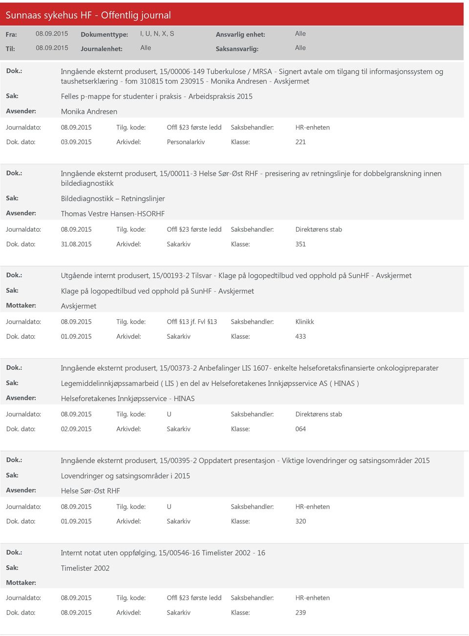 2015 Arkivdel: Personalarkiv Inngående eksternt produsert, 15/00011-3 - presisering av retningslinje for dobbelgranskning innen bildediagnostikk Bildediagnostikk Retningslinjer Thomas Vestre