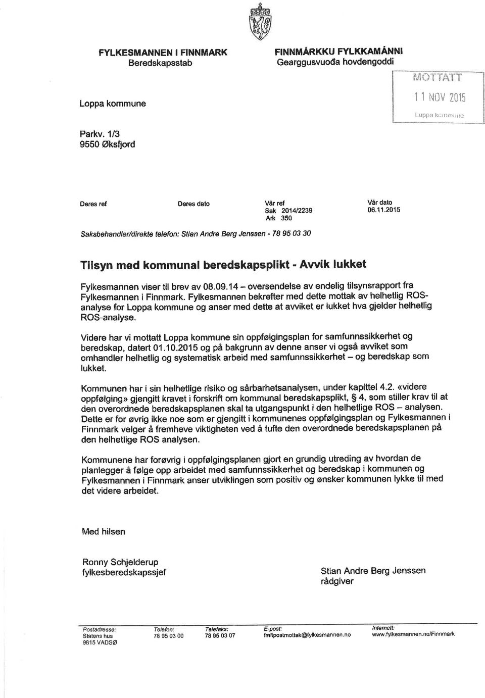 2015 Saksbahandlarldlrekte lelefon: Stlan Andrs turg Jenssen - f8 SS 03 30 Tilsyn med kommunal beredskapsplikt - Awik lukket Fylkesmannen viser til brev av 08.09.