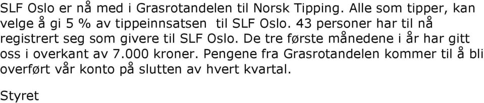 43 personer har til nå registrert seg som givere til SLF Oslo.