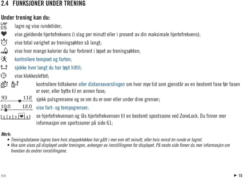 tidtakeren eller distansevarslingen om hvor mye tid som gjenstår av en bestemt fase før fasen er over, eller bytte til en annen fase; sjekk pulsgrensene og se om du er over eller under dine grenser;