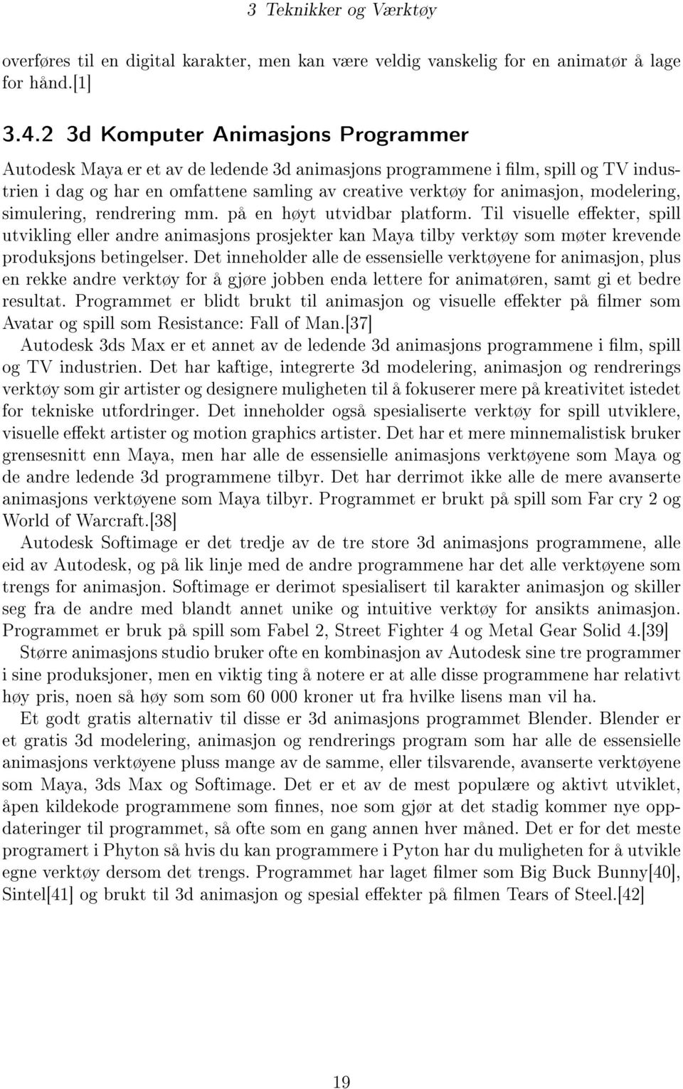 modelering, simulering, rendrering mm. på en høyt utvidbar platform.