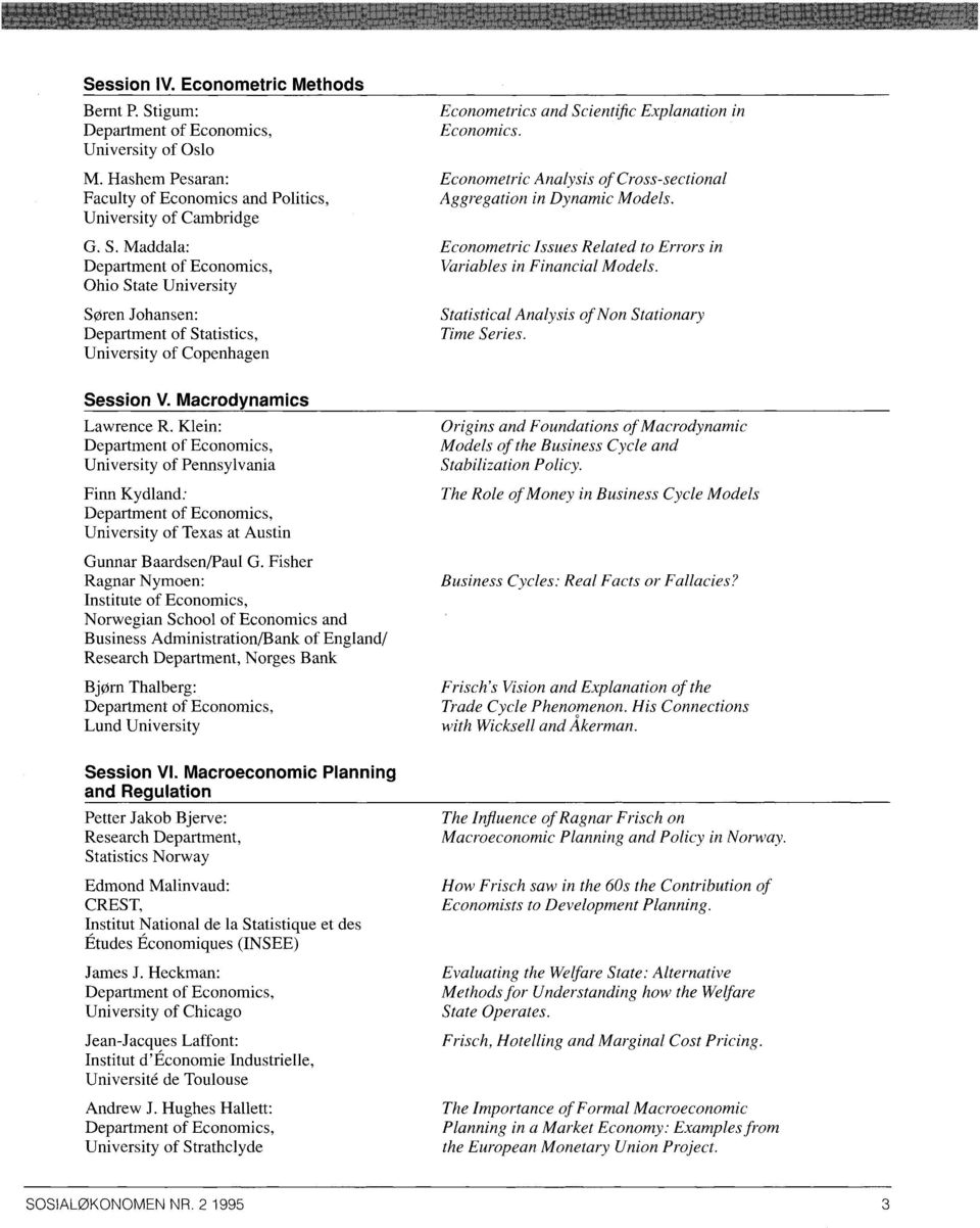 Maddala: Department of Economics, Ohio State University Soren Johansen: Department of Statistics, University of Copenhagen Econometrics and Scientific Explanation in Economics.