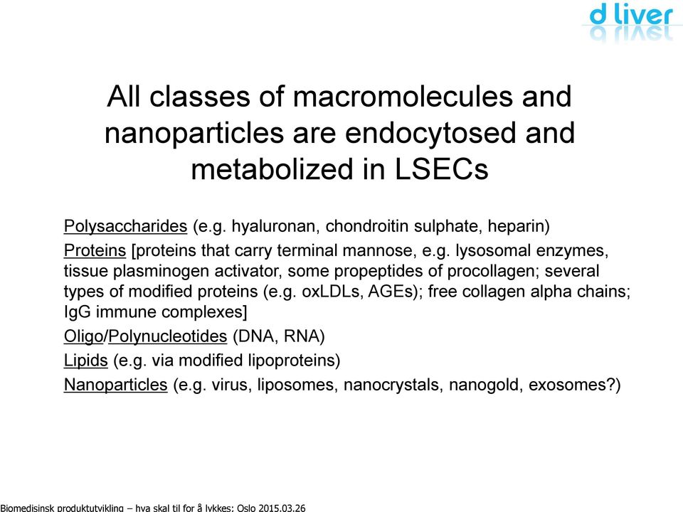 lysosomal enzymes, tissue plasminoge