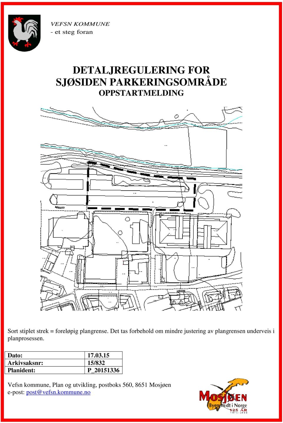 Det tas forbehold om mindre justering av plangrensen underveis i planprosessen. Dato: 17.03.