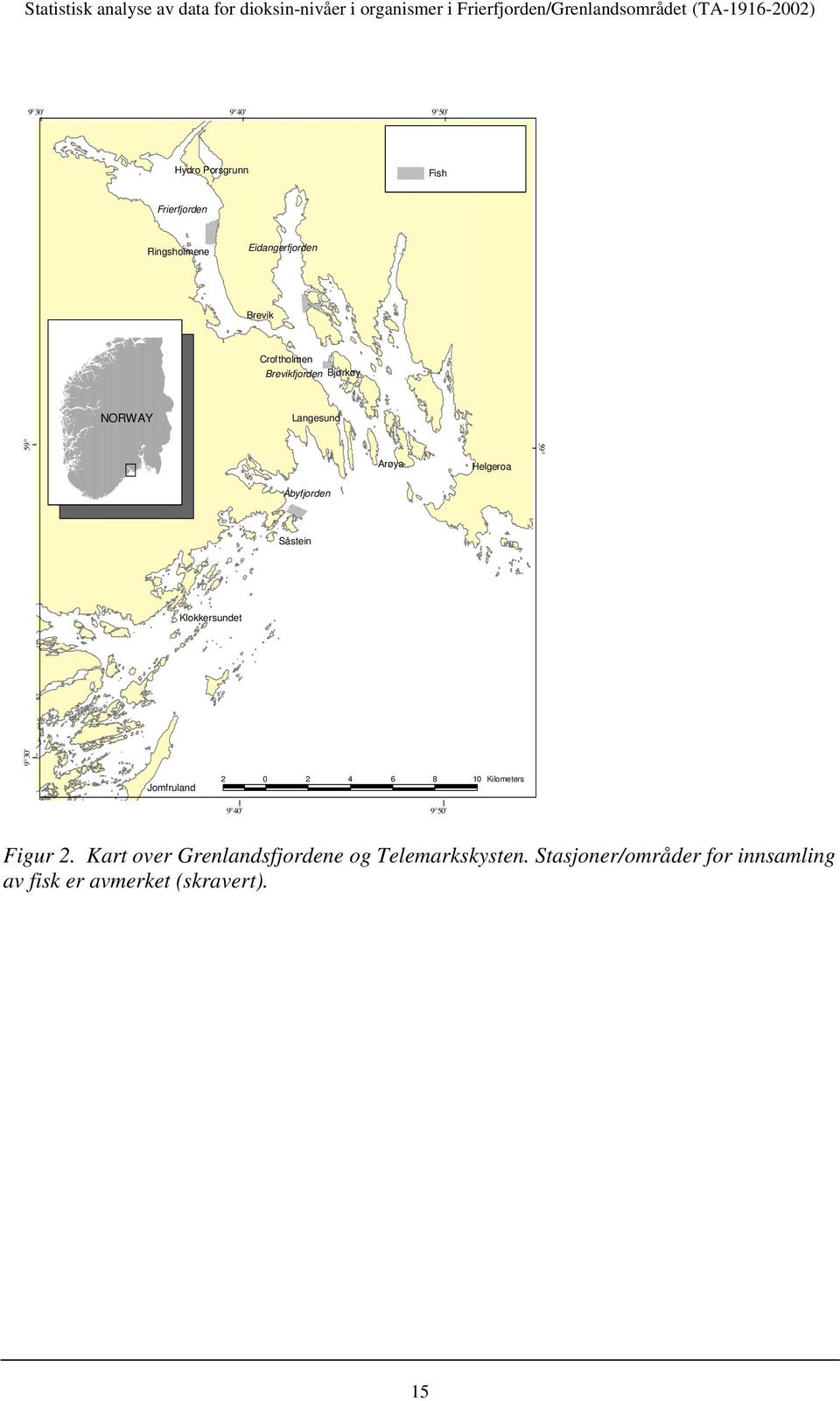 Åbyfjorden Såstein Klokkersundet 9 30' Jomfruland 2 0 2 4 6 8 10 Kilometers 9 40' 9 50' Figur 2.