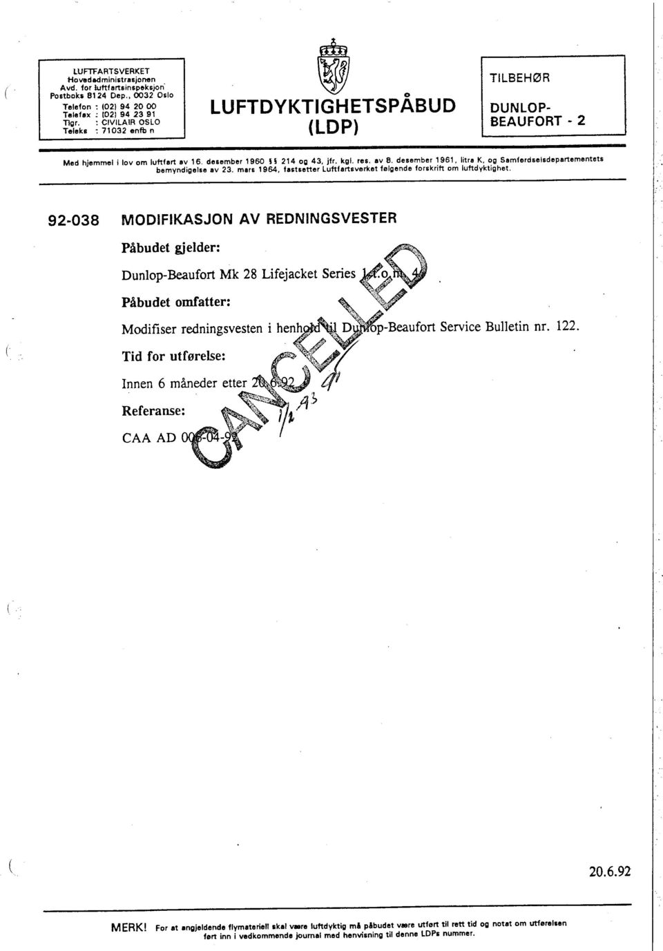 desember 1961, litra K, og Samferdselsdepartementets bemyndigelse av 23. mars 1964, fastsetter Luftfartsverket følgende forskrift om luftdyktighet.