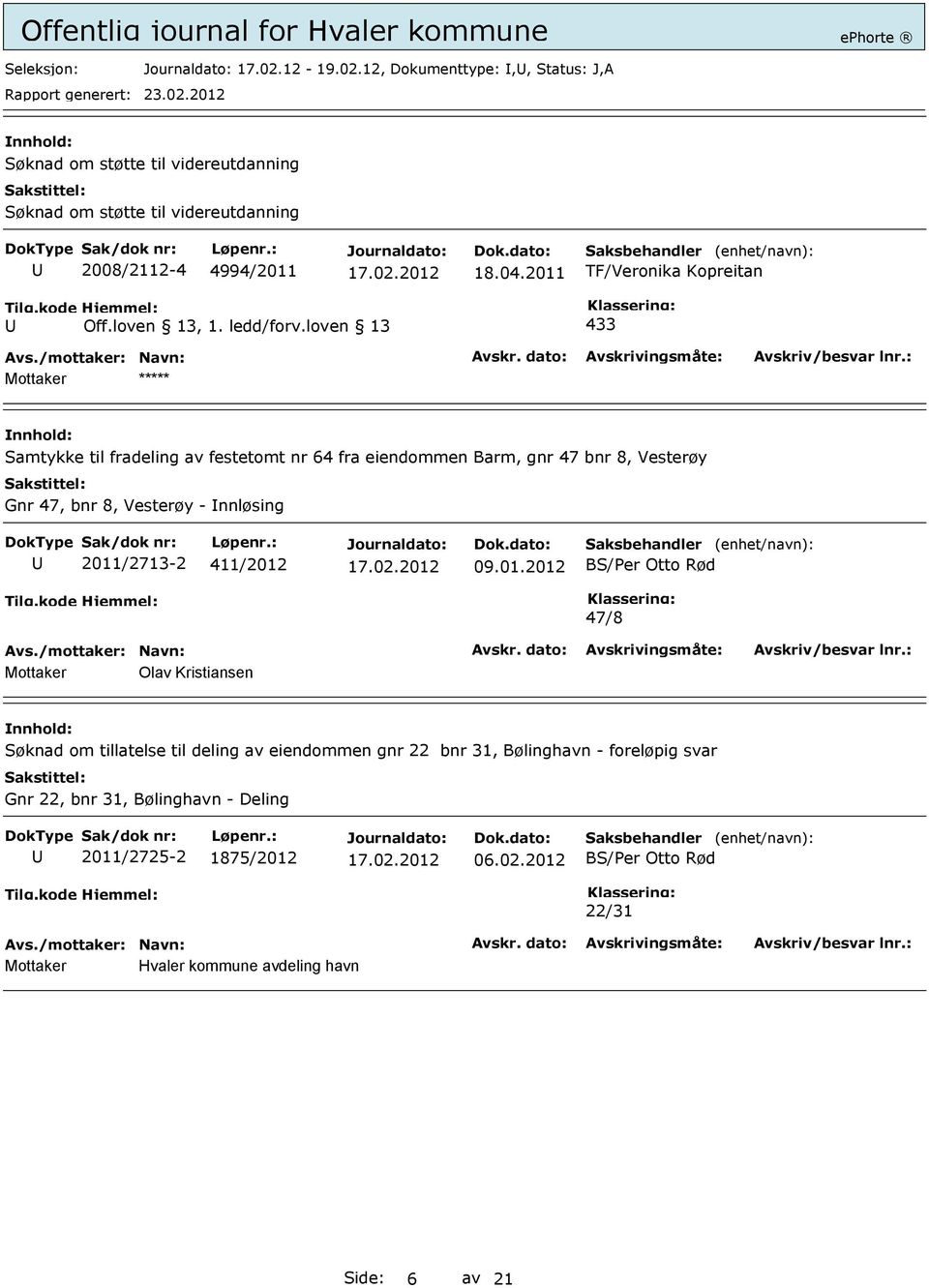 loven 13 433 Mottaker ***** Samtykke til fradeling av festetomt nr 64 fra eiendommen Barm, gnr 47 bnr 8, Vesterøy Gnr 47, bnr 8, Vesterøy - nnløsing 2011/2713-2