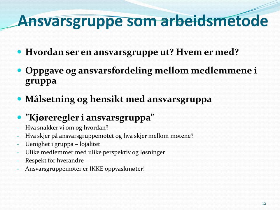 ansvarsgruppa - Hva snakker vi om og hvordan? - Hva skjer på ansvarsgruppemøtet og hva skjer mellom møtene?