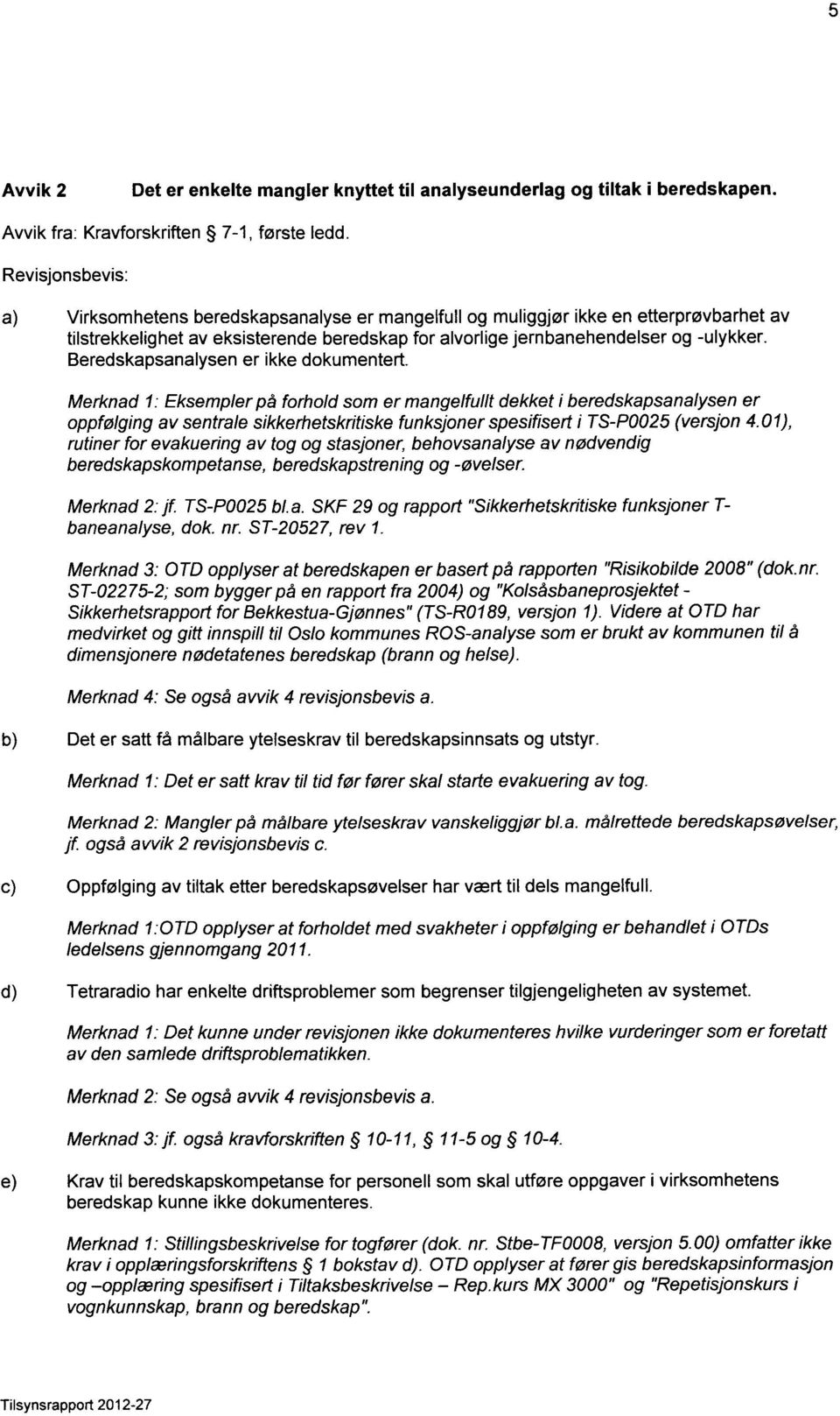 Beredskapsanalysen er ikke dokumentert.