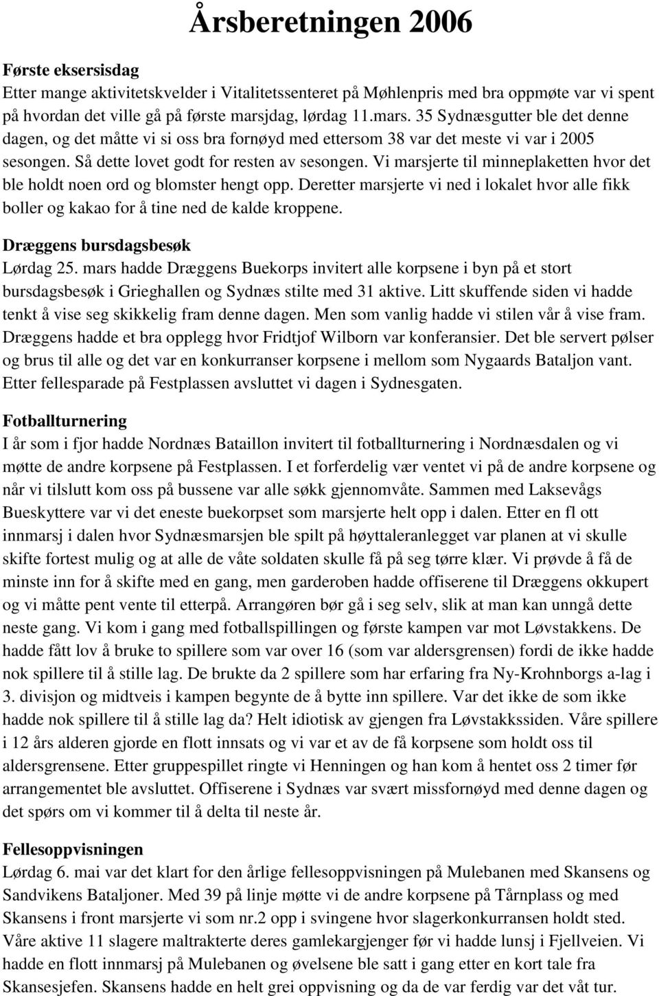 Vi marsjerte til minneplaketten hvor det ble holdt noen ord og blomster hengt opp. Deretter marsjerte vi ned i lokalet hvor alle fikk boller og kakao for å tine ned de kalde kroppene.