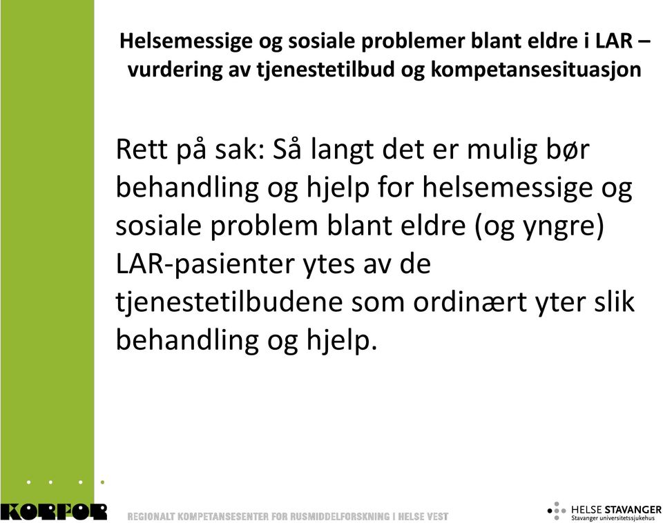 behandling og hjelp for helsemessige og sosiale problem blant eldre (og