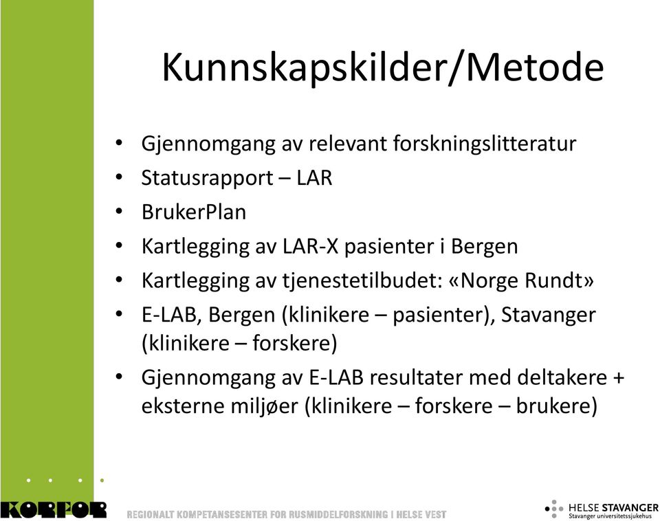 «Norge Rundt» E-LAB, Bergen (klinikere pasienter), Stavanger (klinikere forskere)