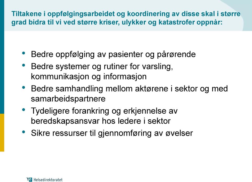 varsling, kommunikasjon og informasjon Bedre samhandling mellom aktørene i sektor og med samarbeidspartnere