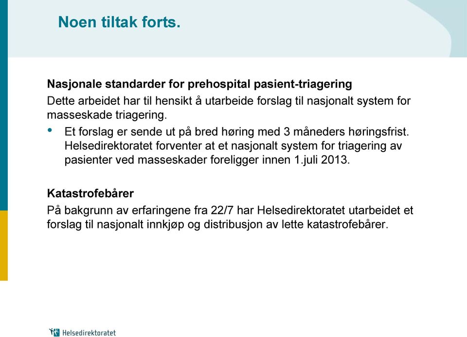 masseskade triagering. Et forslag er sende ut på bred høring med 3 måneders høringsfrist.