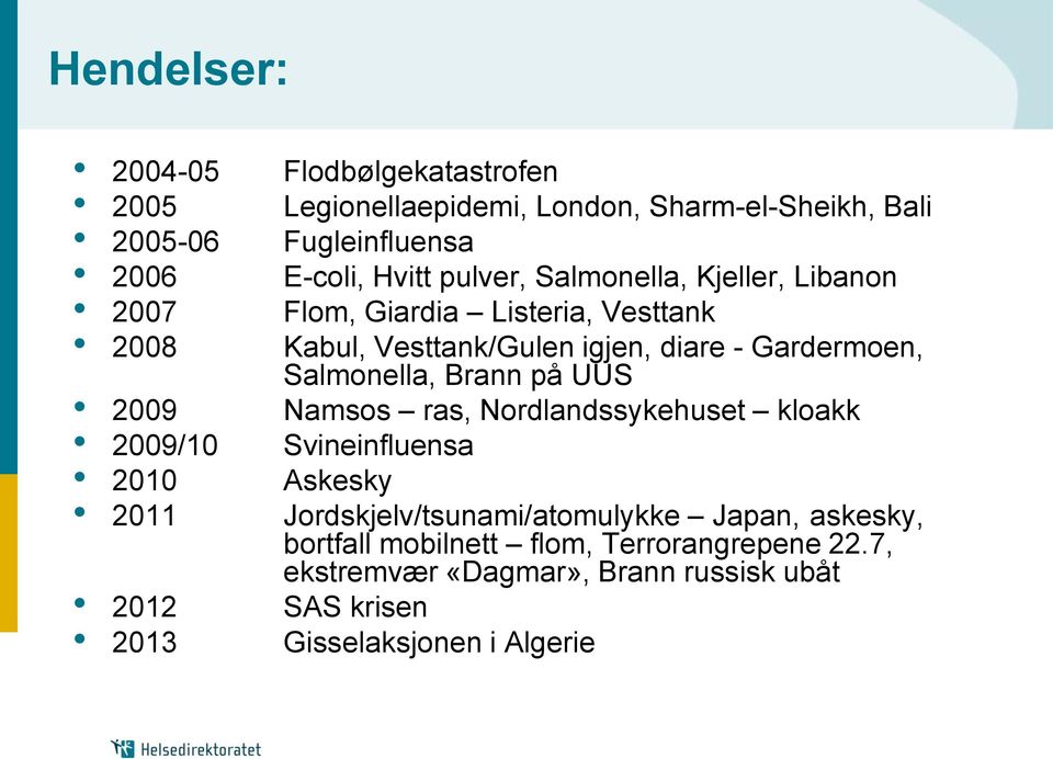 Vesttank/Gulen igjen, diare - Gardermoen, Salmonella, Brann på UUS Namsos ras, Nordlandssykehuset kloakk Svineinfluensa Askesky