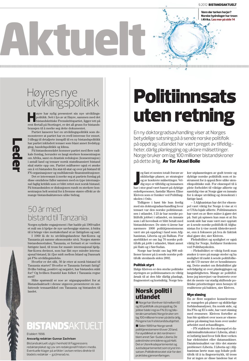 Partiet lanserer her en utviklingspolitikk som demonstrerer at partiet har en reell interesse for emnet.