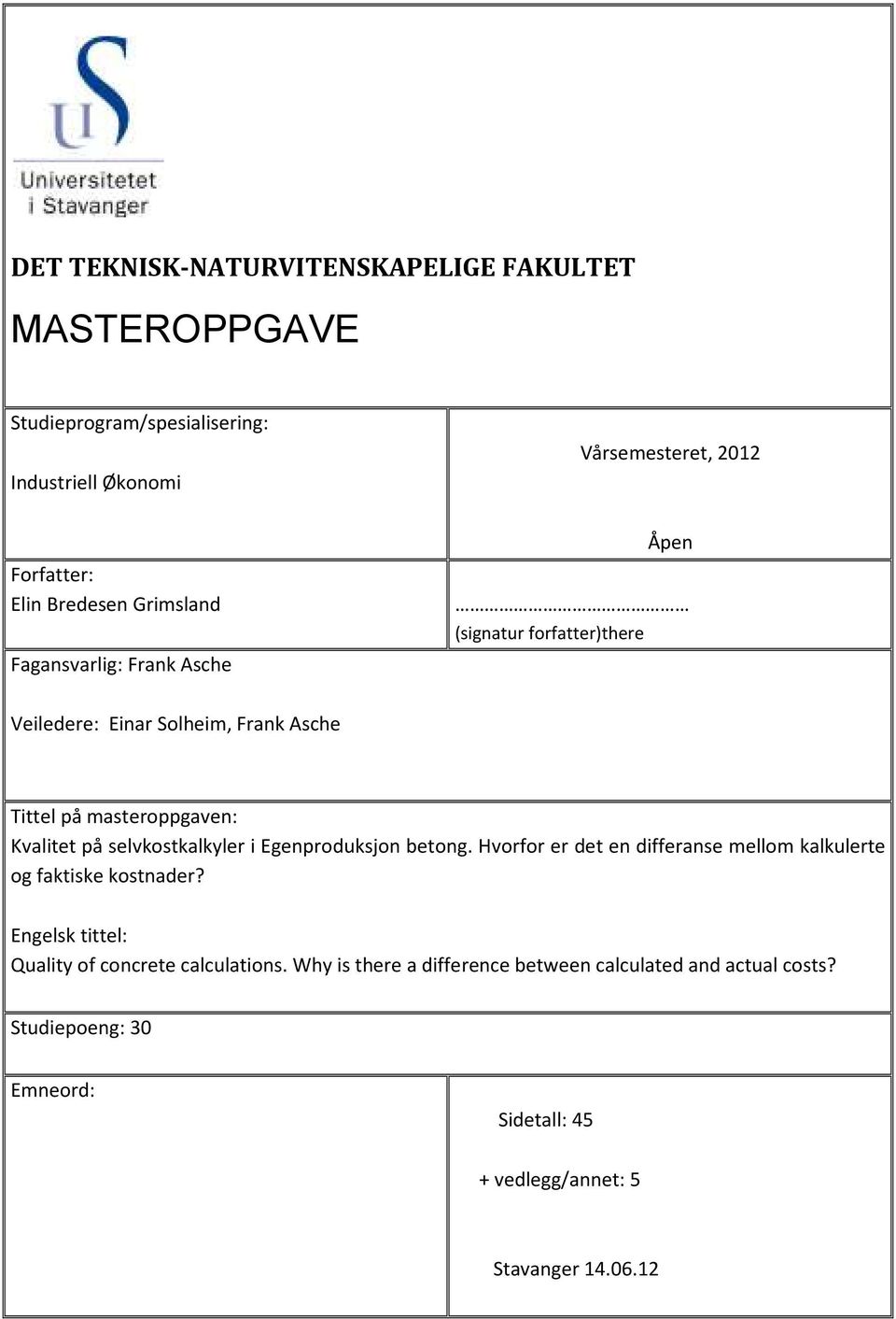 Kvalitet på selvkostkalkyler i Egenproduksjon betong. Hvorfor er det en differanse mellom kalkulerte og faktiske kostnader?