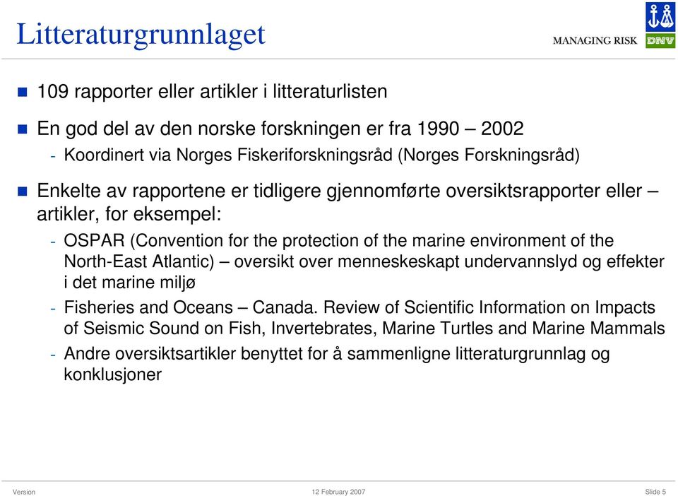 environment of the North-East Atlantic) oversikt over menneskeskapt undervannslyd og effekter i det marine miljø - Fisheries and Oceans Canada.
