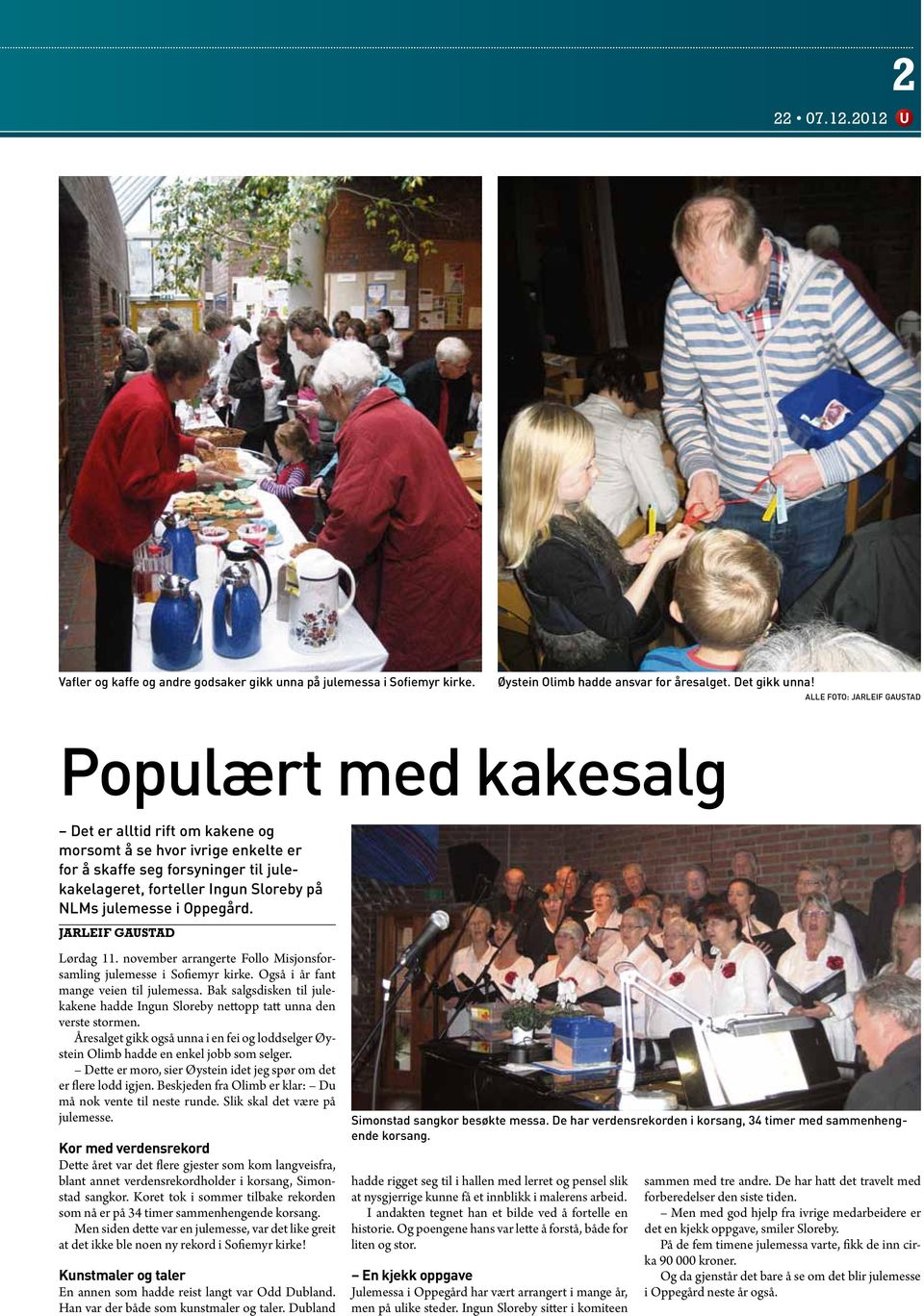 Oppegård. Lørdag 11. november arrangerte Follo Misjonsforsamling julemesse i Sofiemyr kirke. Også i år fant mange veien til julemessa.