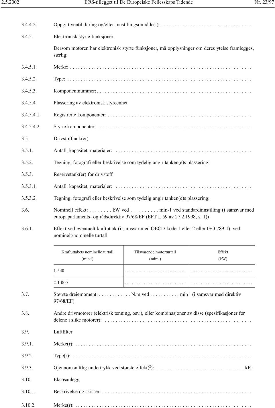 Type:..................................................................... 3.4.5.3. Komponentnummer:.......................................................... 3.4.5.4. Plassering av elektronisk styreenhet 3.